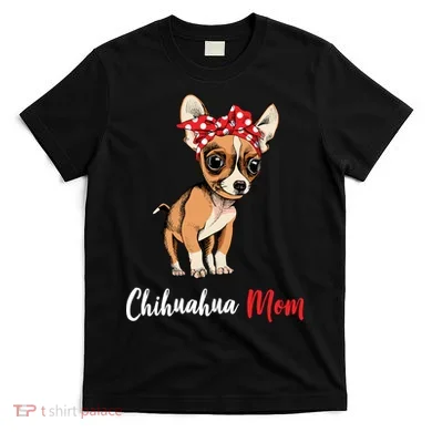 Chihuahua Mom T-Shirt