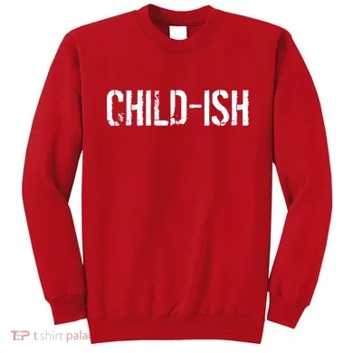 Child-Ish Sweatshirt