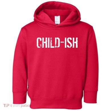 Child-Ish Toddler Hoodie