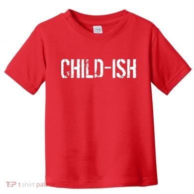 Child-Ish Toddler T-Shirt