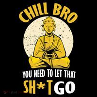 Chill Bro You Need To Let That Shit Go Doggie Tank thumb 4