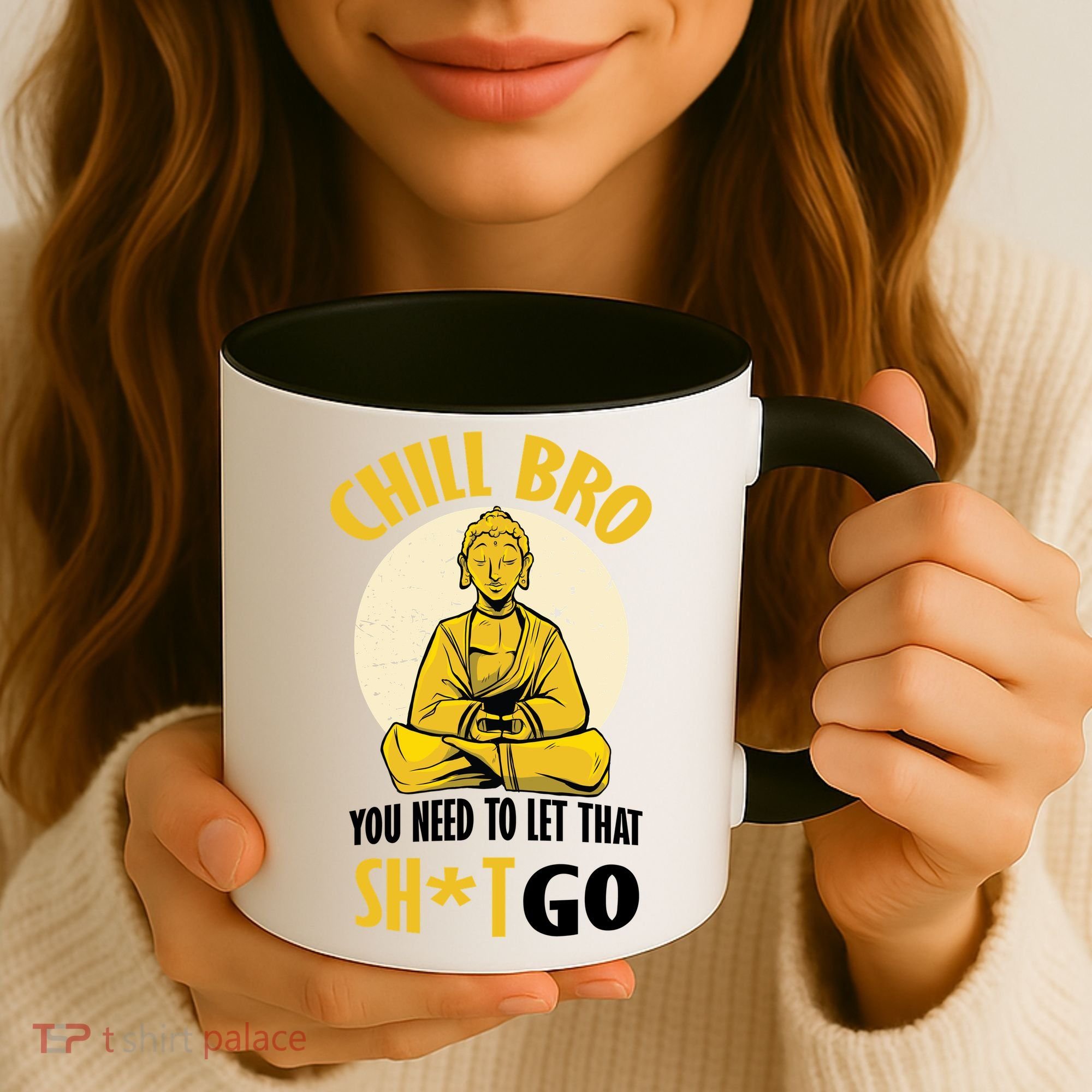Chill Bro You Need To Let That Shit Go Coffee Mug