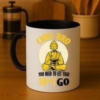 Chill Bro You Need To Let That Shit Go Coffee Mug thumb 4