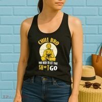 Chill Bro You Need To Let That Shit Go Women's Tank Top thumb 2