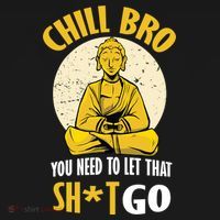 Chill Bro You Need To Let That Shit Go Tank Top thumb 6