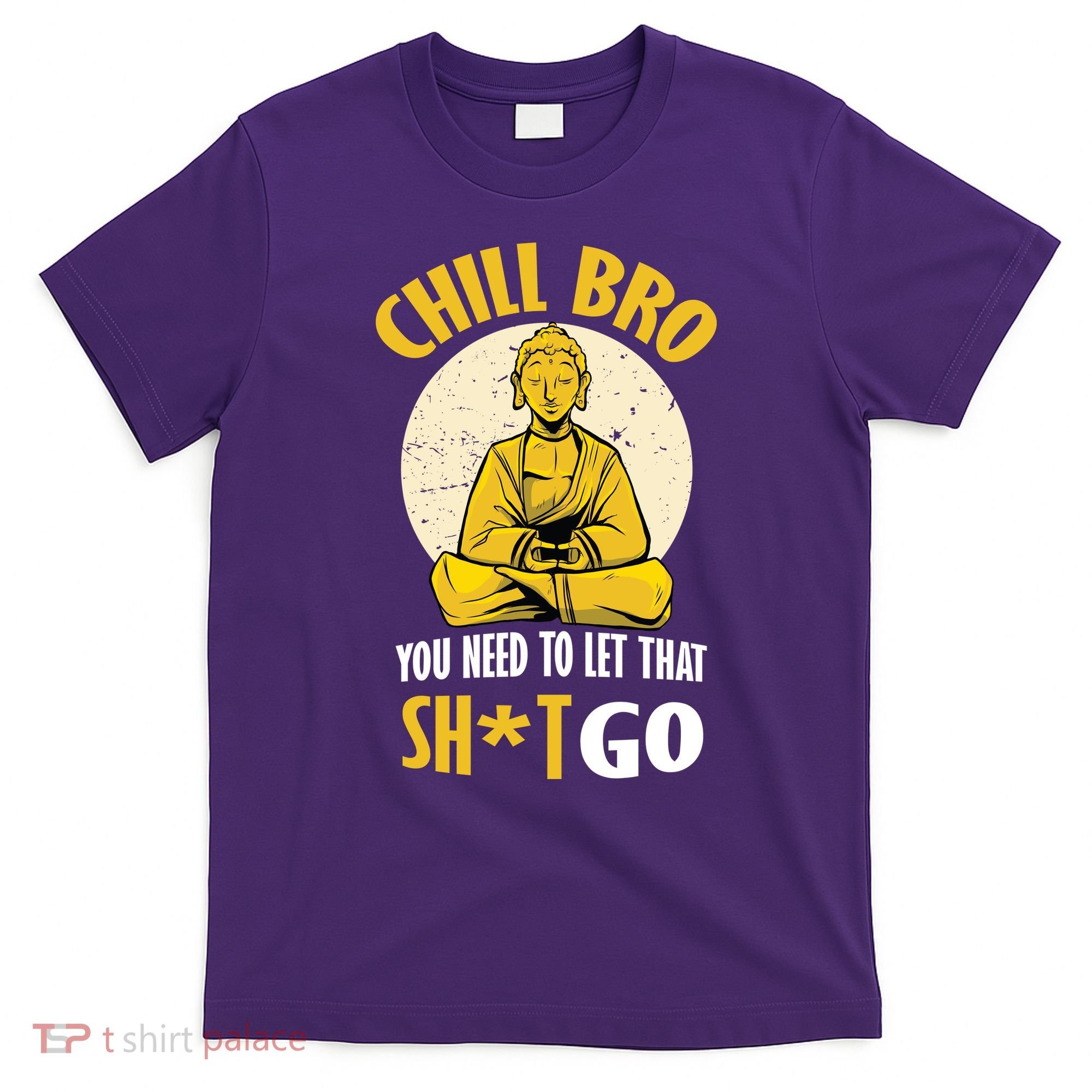 Chill Bro You Need To Let That Shit Go T-Shirt