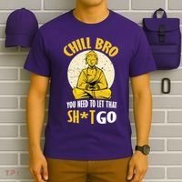 Chill Bro You Need To Let That Shit Go T-Shirt thumb 6