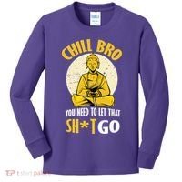 Chill Bro You Need To Let That Shit Go Kids Long Sleeve Shirt thumb 0