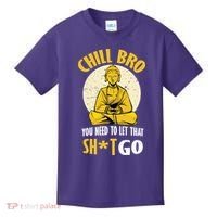Chill Bro You Need To Let That Shit Go Kids T-Shirt thumb 0
