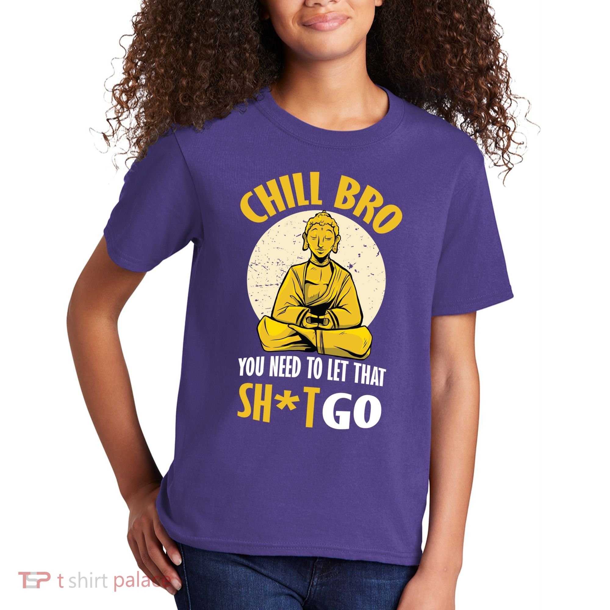 Chill Bro You Need To Let That Shit Go Kids T-Shirt