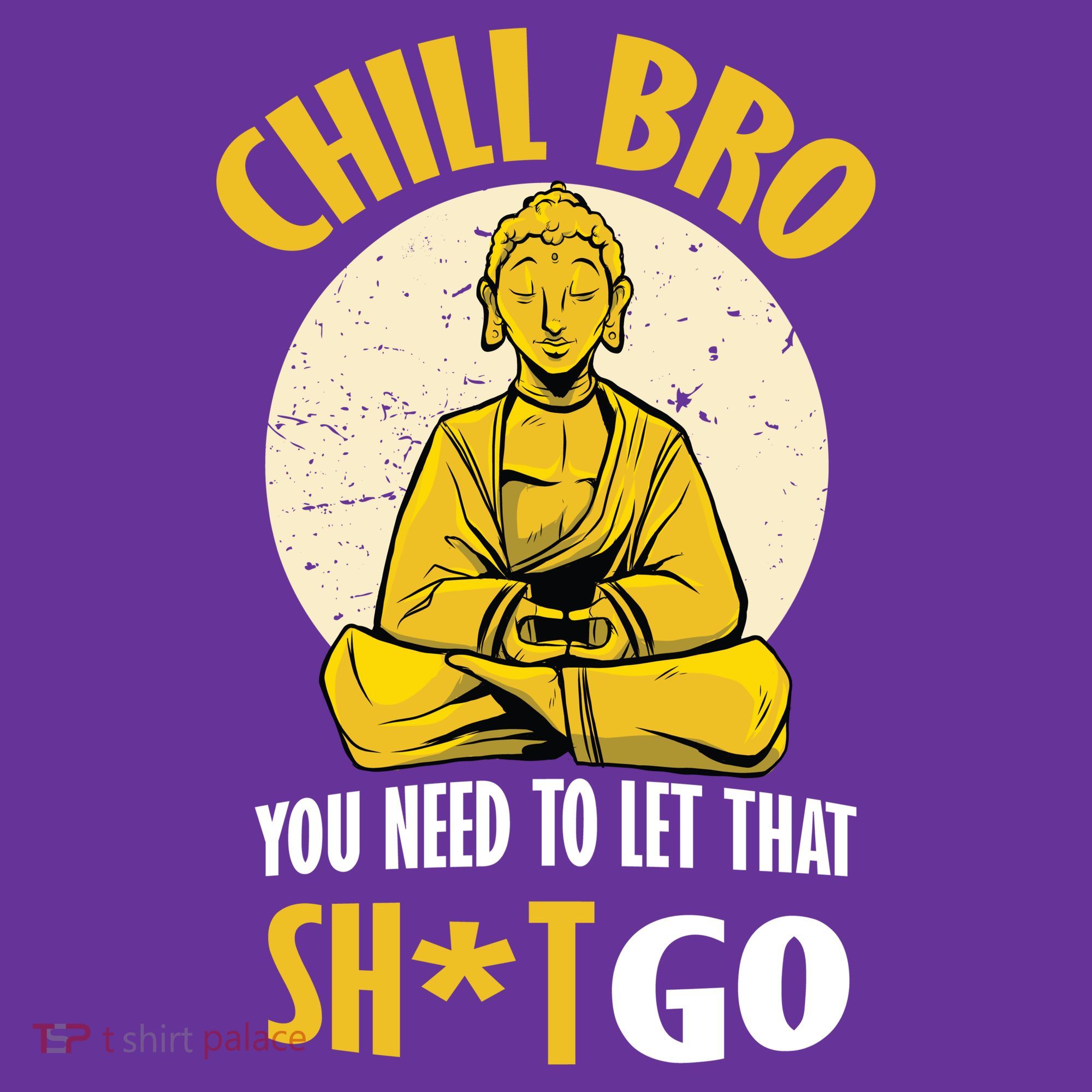 Chill Bro You Need To Let That Shit Go Kids T-Shirt
