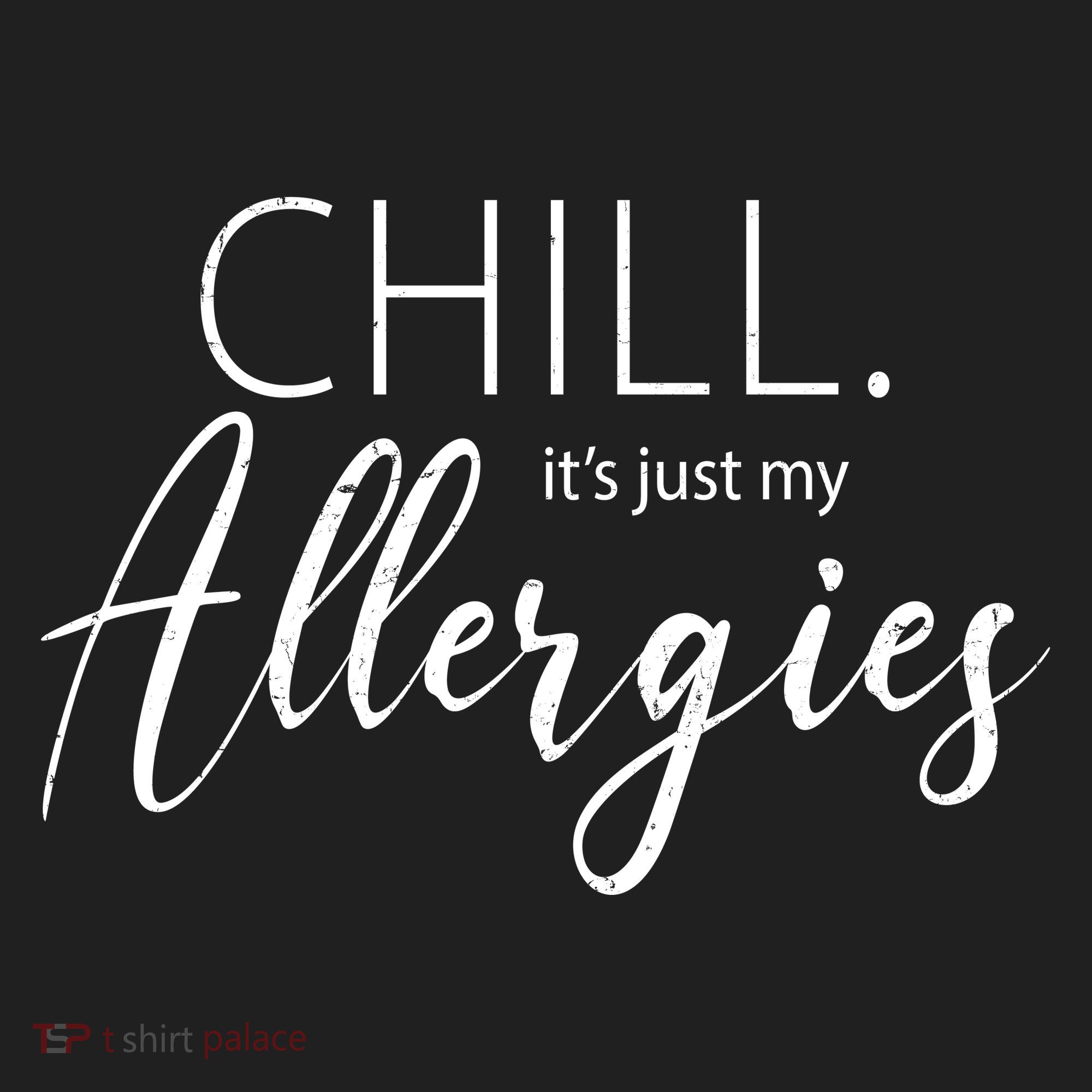 Chill It's Just My Allergies Funny Women's Sweatshirt