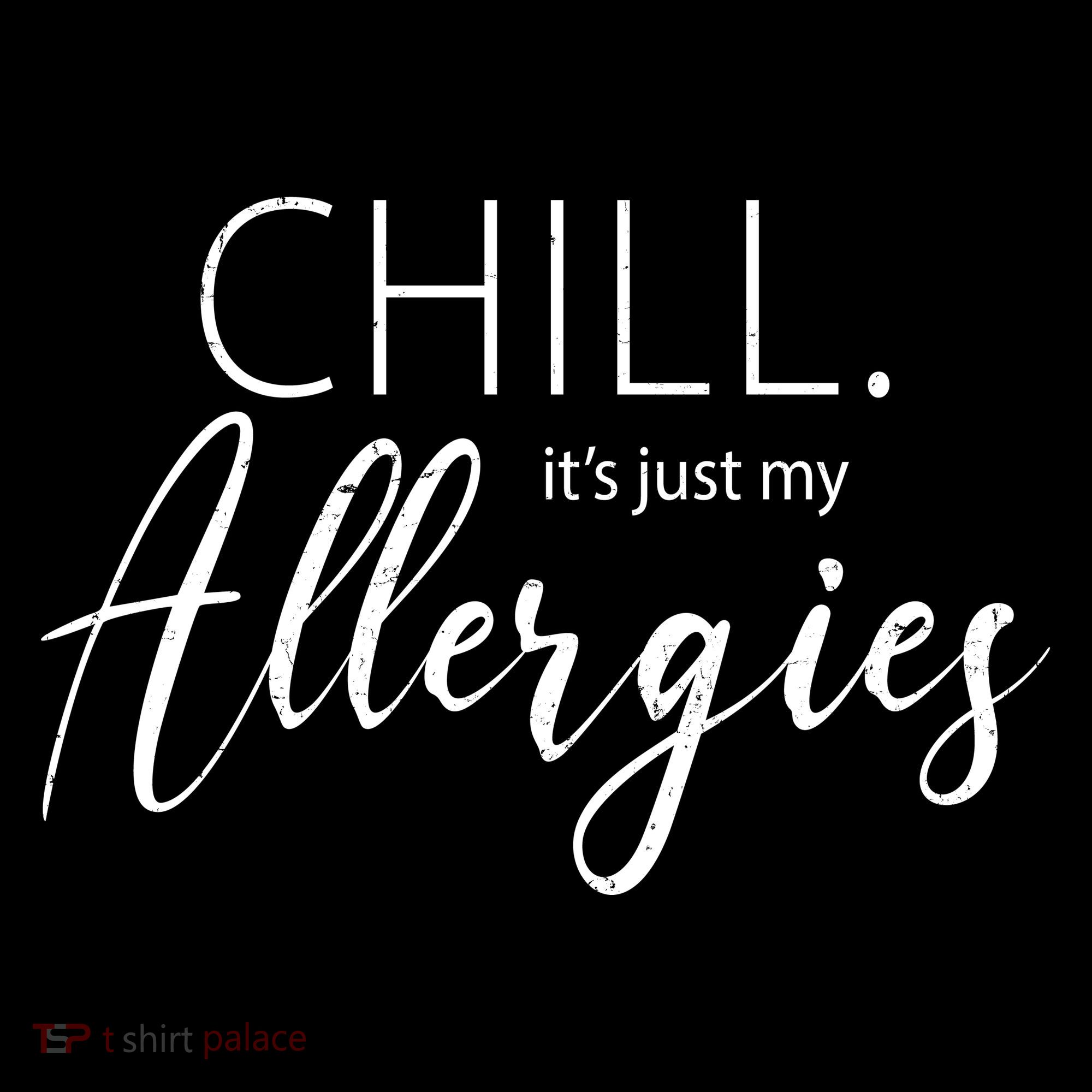 Chill It's Just My Allergies Funny Women's Hoodie