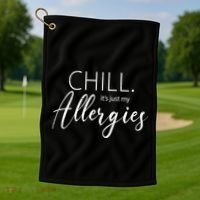 Chill It's Just My Allergies Funny Golf Towel thumb 1