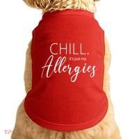 Chill It's Just My Allergies Funny Doggie Tank thumb 0