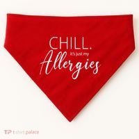 Chill It's Just My Allergies Funny USA-Made Doggie Bandana thumb 0