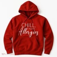 Chill It's Just My Allergies Funny Hoodie thumb 0