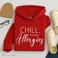 Chill It's Just My Allergies Funny Hoodie thumb 4