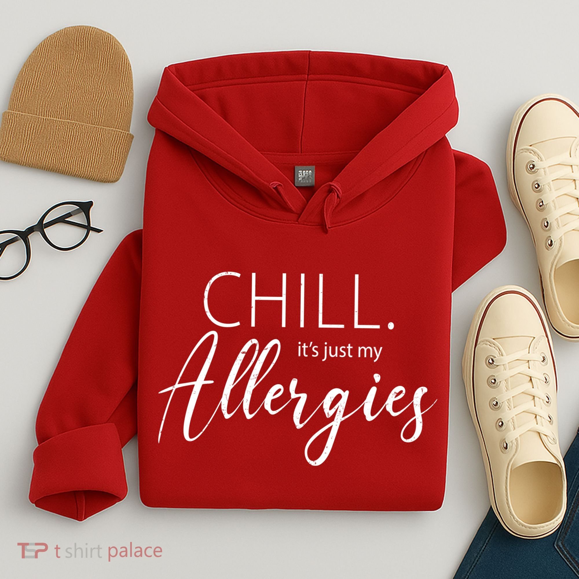 Chill It's Just My Allergies Funny Hoodie