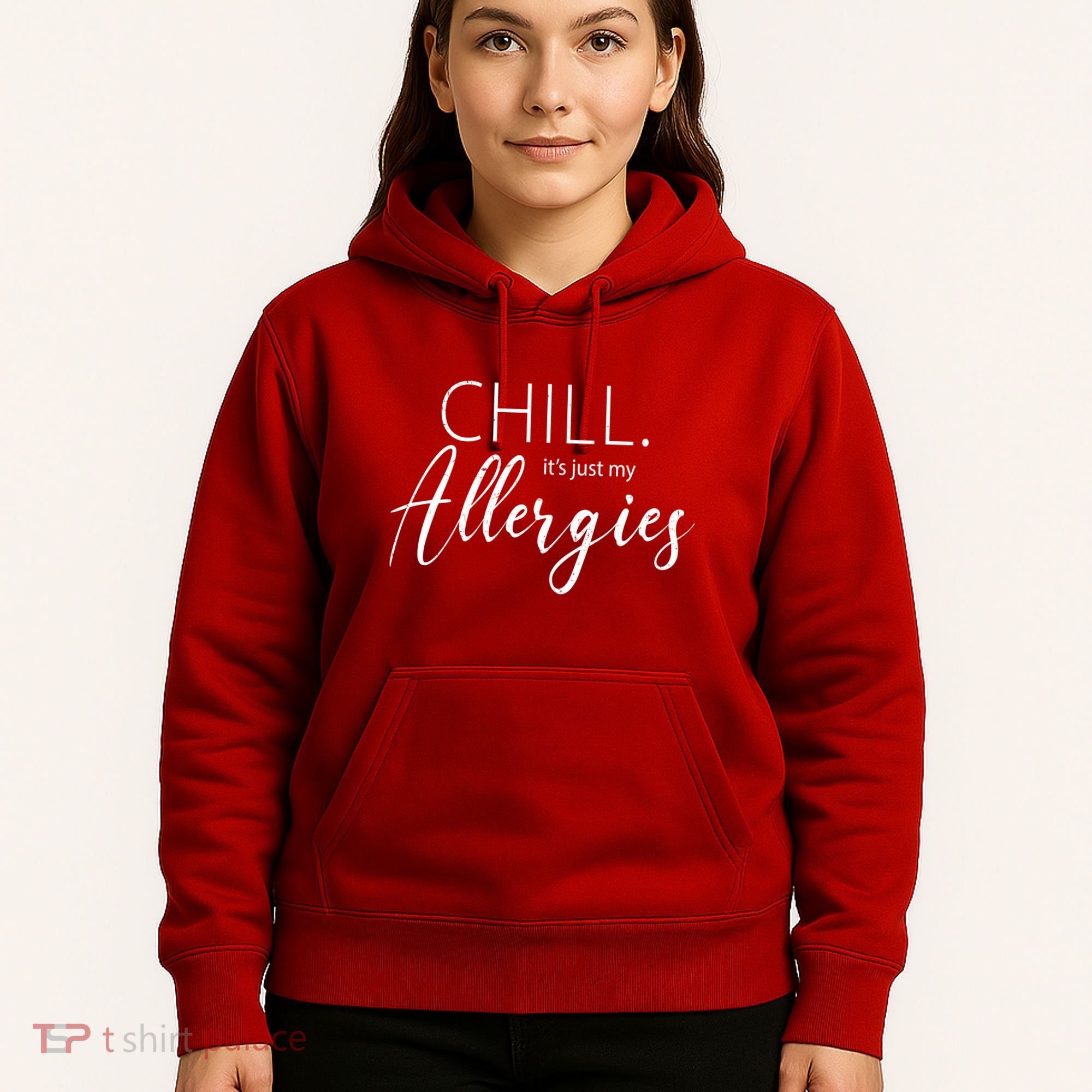 Chill It's Just My Allergies Funny Hoodie