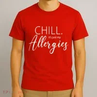 Chill It's Just My Allergies Funny T-Shirt thumb 3