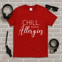Chill It's Just My Allergies Funny T-Shirt thumb 5