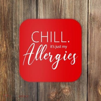 Chill It's Just My Allergies Funny Coaster