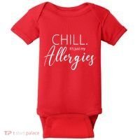 Chill It's Just My Allergies Funny Baby Bodysuit thumb 0