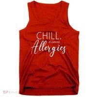 Chill It's Just My Allergies Funny Tank Top thumb 0