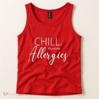 Chill It's Just My Allergies Funny Tank Top thumb 2