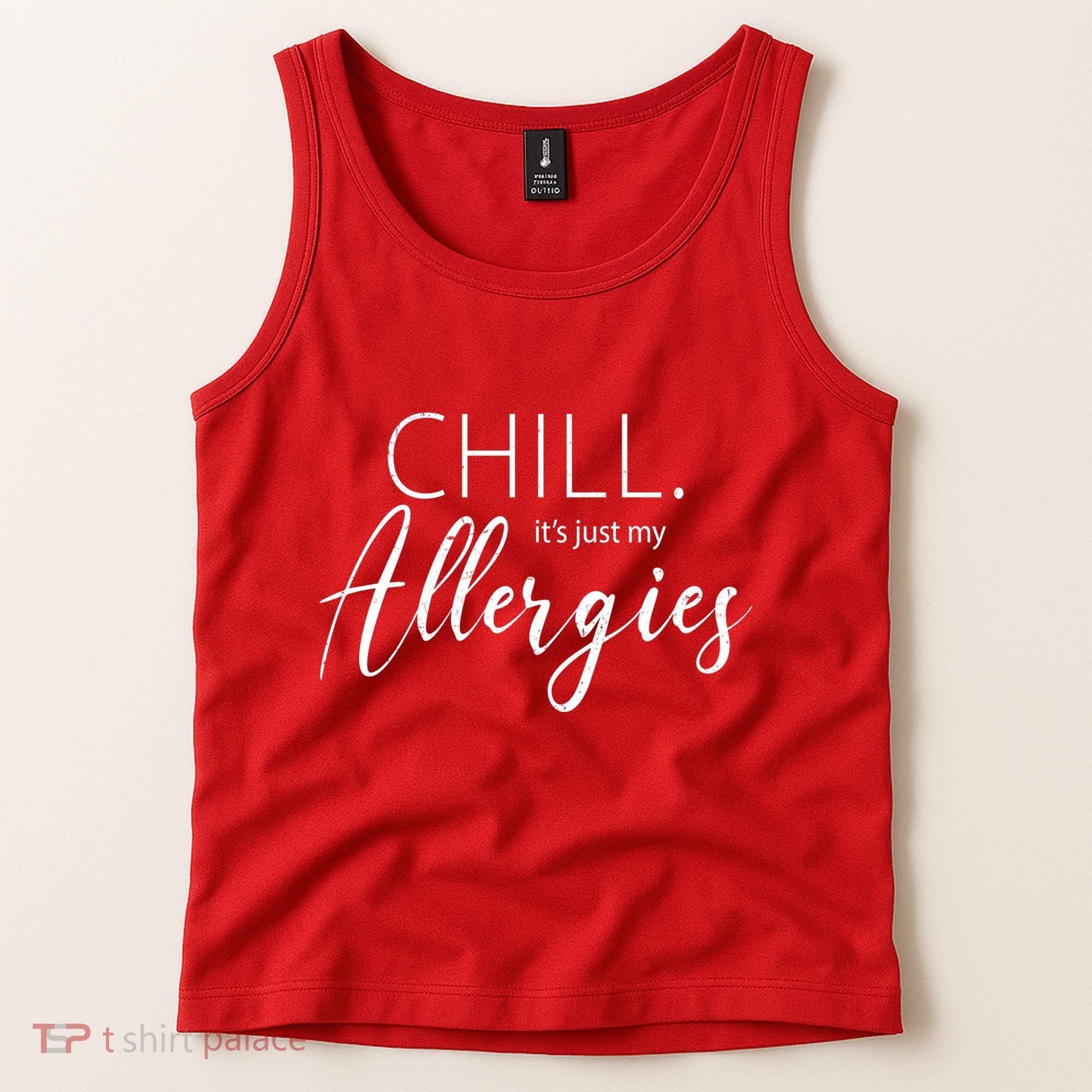 Chill It's Just My Allergies Funny Tank Top