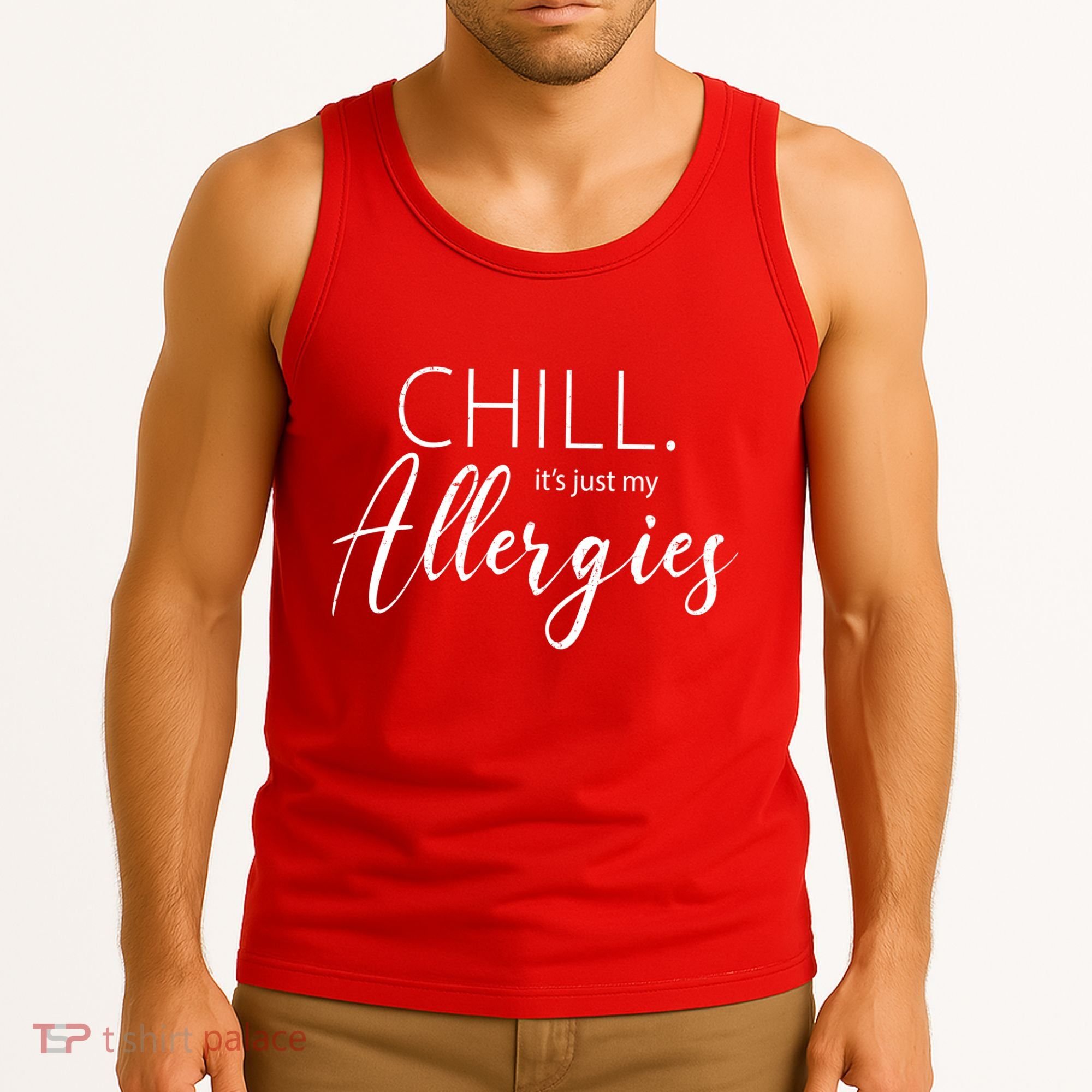Chill It's Just My Allergies Funny Tank Top