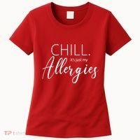 Chill It's Just My Allergies Funny Women's T-Shirt thumb 0