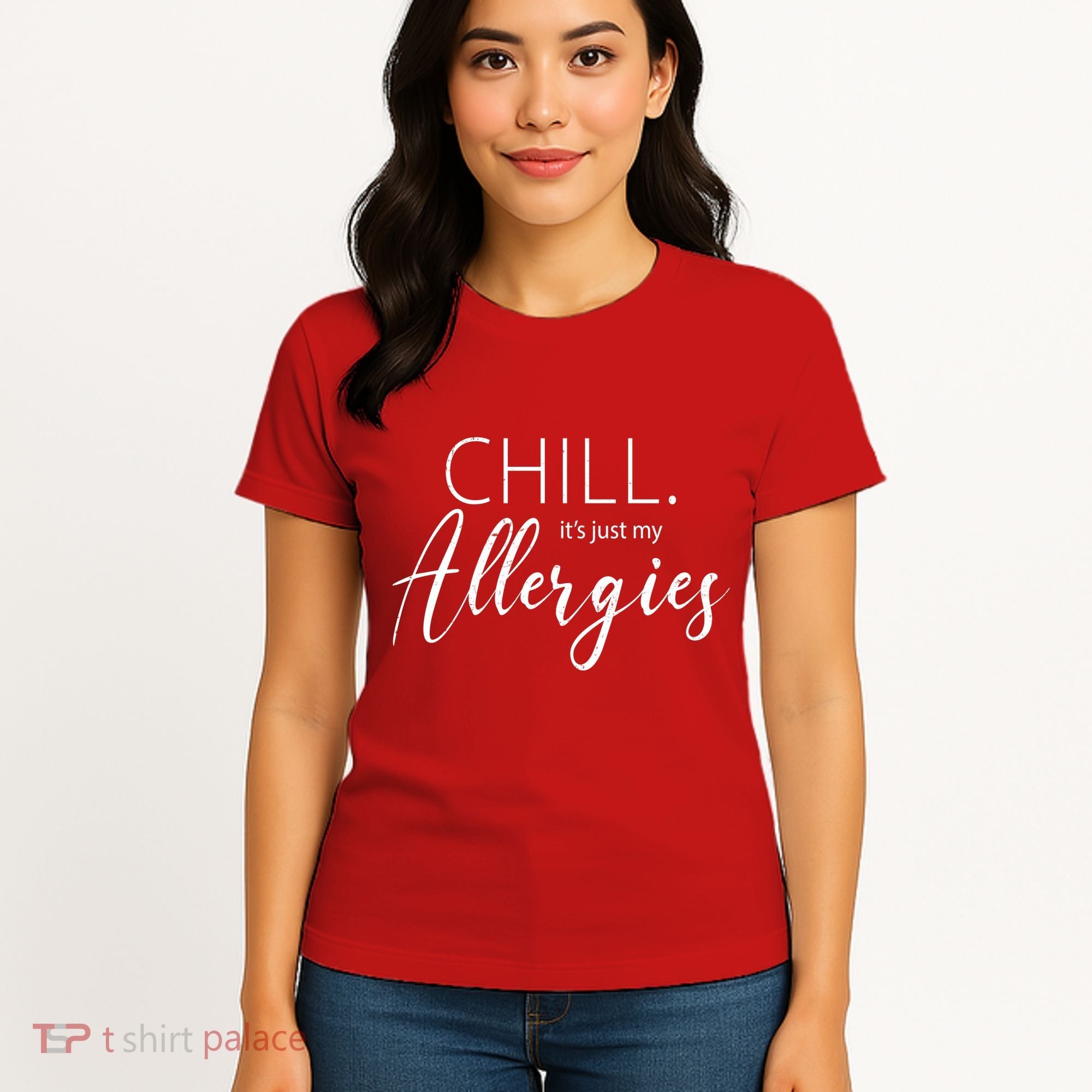 Chill It's Just My Allergies Funny Women's T-Shirt