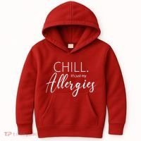 Chill It's Just My Allergies Funny Kids Hoodie thumb 0