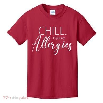 Chill It's Just My Allergies Funny Kids T-Shirt