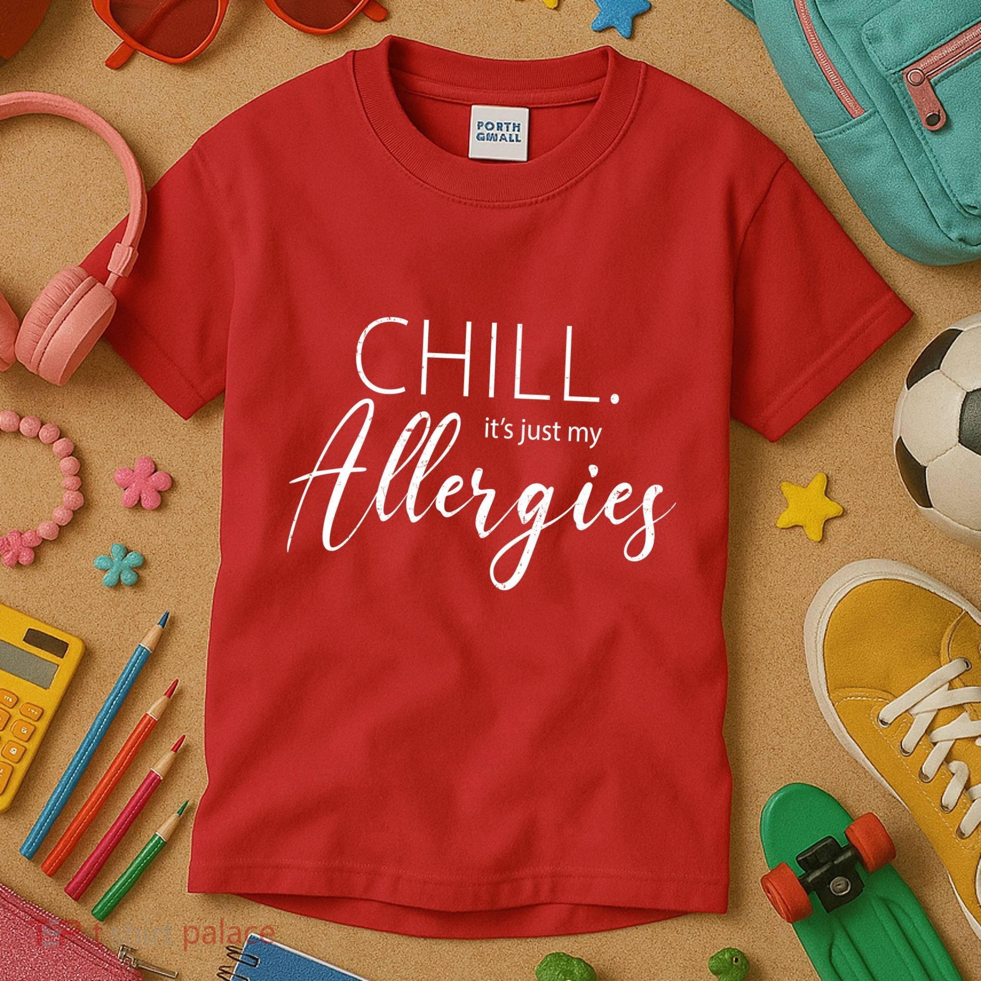 Chill It's Just My Allergies Funny Kids T-Shirt