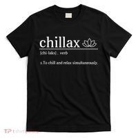 Chillax Definition Chill And Relax Simultaneously  T-Shirt thumb 0