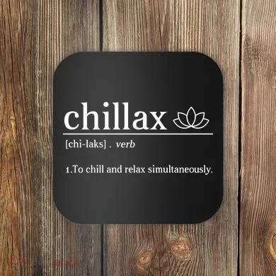 Chillax Definition Chill And Relax Simultaneously  Coaster