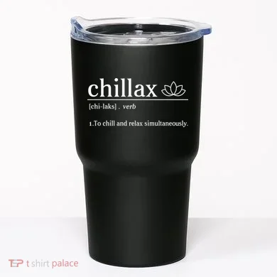 Chillax Definition Chill And Relax Simultaneously  Tumbler
