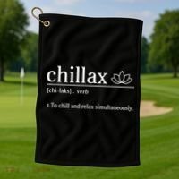 Chillax Definition Chill And Relax Simultaneously  Golf Towel thumb 1