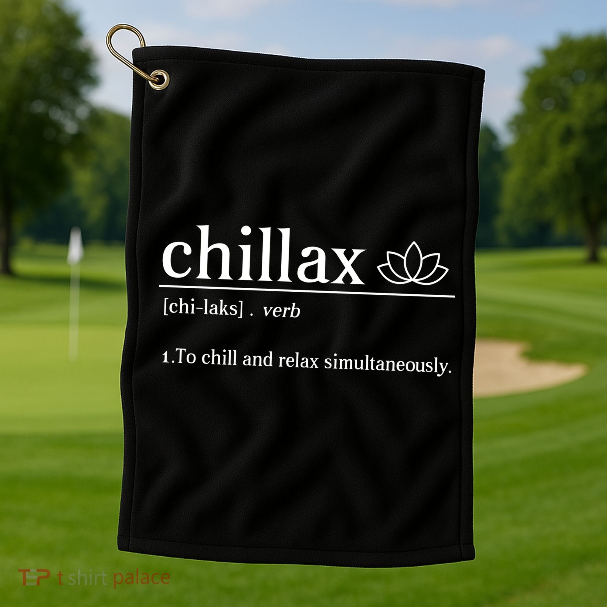 Chillax Definition Chill And Relax Simultaneously  Golf Towel