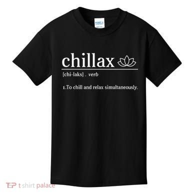 Chillax Definition Chill And Relax Simultaneously  Kids T-Shirt