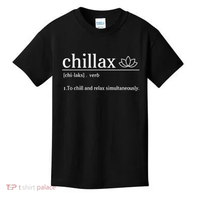 Chillax Definition Chill And Relax Simultaneously  Kids T-Shirt