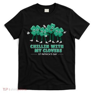 Chillin With My Clovers T-Shirt