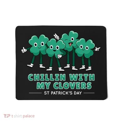 Chillin With My Clovers Mousepad