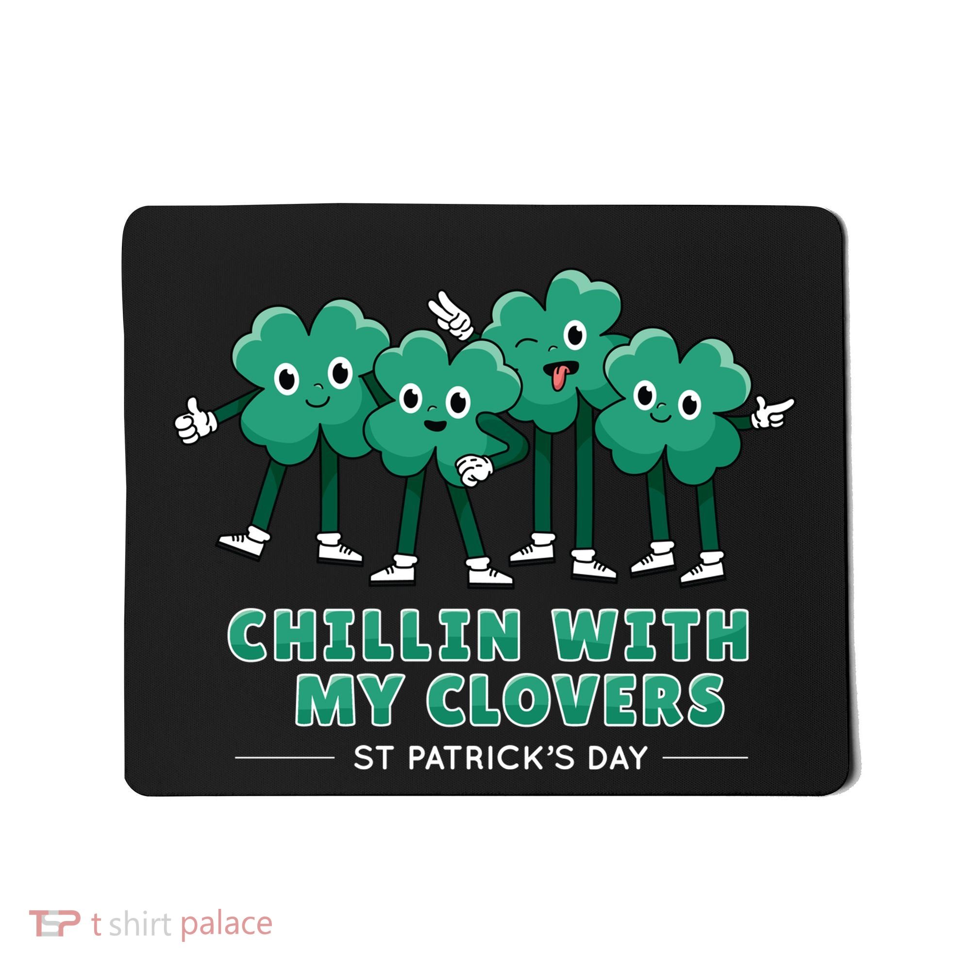 Chillin With My Clovers Mousepad