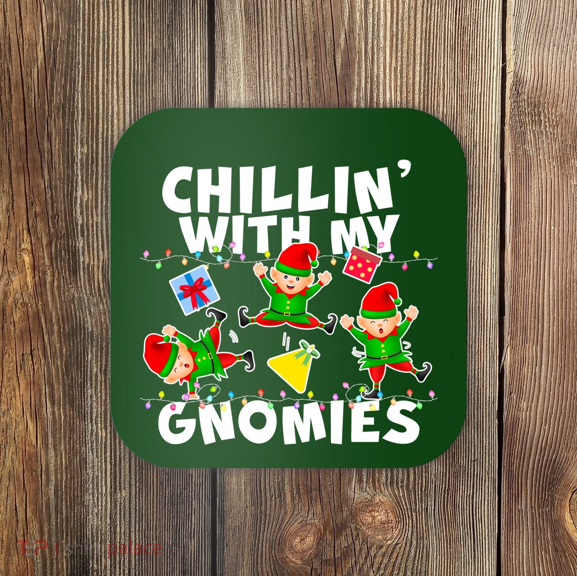 Chillin' With My Gnomies Coaster