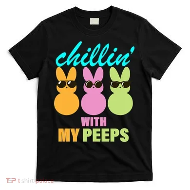 Chillin' With My Peeps T-Shirt