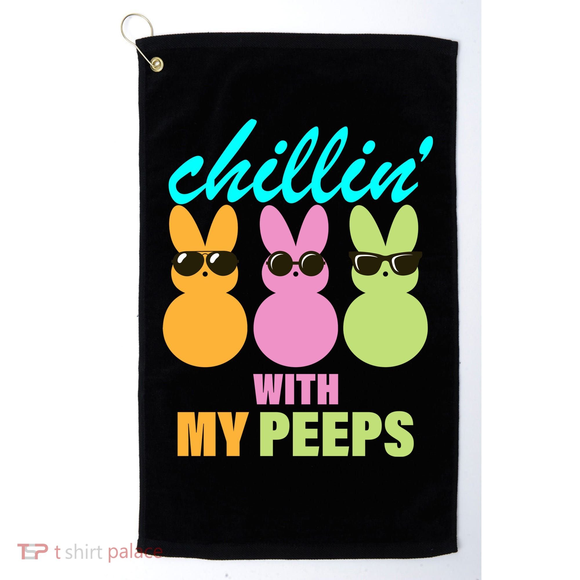 Chillin' With My Peeps Golf Towel